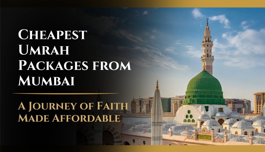 Cheapest Umrah packages from Mumbai